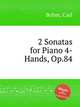 2 Sonatas for Piano 4-Hands, Op.84, Bohm, Carl 