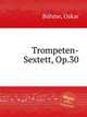 Trompeten-Sextett, Op.30, 