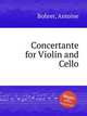 Concertante for Violin and Cello, Bohrer, Antoine 