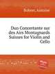 Duo Concertante sur des Airs Montagnards Suisses for Violin and Cello, Bohrer, Antoine 