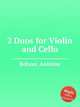 2 Duos for Violin and Cello, Bohrer, Antoine 