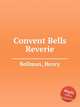 Convent Bells Reverie, Bollman, Henry 