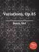 Variations, Op.85, Bonis, Mel 