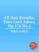 All that Breathe, Your Lord Adore, Op.176 No.1, Borch, Gaston 