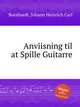 Anviisning til at Spille Guitarre, Bornhardt, Johann Heinrich Carl 