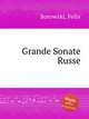Grande Sonate Russe, Borowski, Felix 
