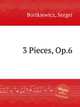 3 Pieces, Op.6, Bortkiewicz, Sergei 