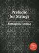Preludio for Strings, Bottagisio, Angelo 