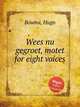 Wees nu gegroet, motet for eight voices, Bouma, Hugo 