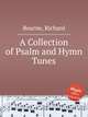 A Collection of Psalm and Hymn Tunes, Bourne, Richard 