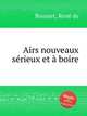 Airs nouveaux srieux et boire, 