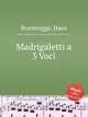 Madrigaletti a 3 Voci, Brachrogge, Hans 