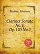 Соната для кларнета и фортепиано, №.1, ор.120 №.1. Clarinet Sonata No.1, Op.120 No.1 by Brahms, Johannes, Brahms, Johannes 