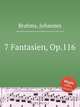 7 фантазий, ор. 116. 7 Fantasien, Op.116 by Brahms, Johannes, Brahms, Johannes 