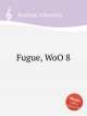 Фуга, WoO 8. Fugue, WoO 8 by Brahms, Johannes, Brahms, Johannes 