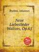 Вальсы - Новые песни о любви, op. 65. Neue Liebeslieder Waltzes, Op.65 by Brahms, Johannes, Brahms, Johannes 