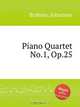 Фортепианный квартет №.1, op. 25. Piano Quartet No.1, Op.25 by Brahms, Johannes, Brahms, Johannes 