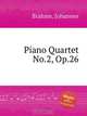 Фортепианный квартет №.2, op. 26. Piano Quartet No.2, Op.26 by Brahms, Johannes, Brahms, Johannes 