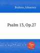13-й псалом, op. 27. Psalm 13, Op.27 by Brahms, Johannes, Brahms, Johannes 