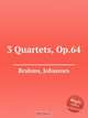 3 квартета, op. 64. 3 Quartets, Op.64 by Brahms, Johannes, Brahms, Johannes 