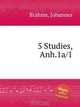 5 упражнений, Anh.1a/1. 5 Studies, Anh.1a/1 by Brahms, Johannes, Brahms, Johannes 