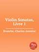Violin Sonatas, Livre 1, Branche, Charles-Antoine 