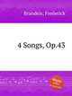 4 Songs, Op.43, Brandeis, Frederick 