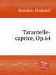 Tarantelle-caprice, Op.64, Brandeis, Frederick 