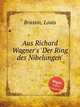 Aus Richard Wagner`s `Der Ring des Nibelungen`, Brassin, Louis 