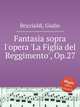 Fantasia sopra l`opera `La Figlia del Reggimento`, Op.27, Briccialdi, Giulio 