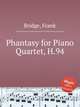 Phantasy for Piano Quartet, H.94, Bridge, Frank 