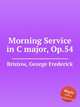 Morning Service in C major, Op.54, Bristow, George Frederick 