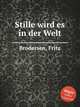 Stille wird es in der Welt, Brodersen, Fritz 