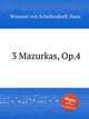 3 Mazurkas, Op.4, Bronsart von Schellendorff, Hans 