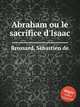 Abraham ou le sacrifice d`Isaac, 