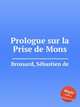 Prologue sur la Prise de Mons, 