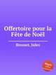 Offertoire pour la Fte de Nol, Brosset, Jules 