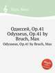 Одиссей, Op.41. Odysseus, Op.41 by Bruch, Max, М. Брук 