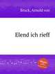 Elend ich rieff, Bruck, Arnold von 