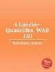 4-улан кадрили, WAB 120. 4 Lancier-Quadrilles, WAB 120 by Bruckner, Anton, А. Брукнер 