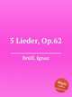 5 Lieder, Op.62, 