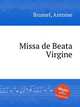 Missa de Beata Virgine, Brumel, Antoine 