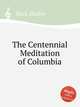 The Centennial Meditation of Columbia, Buck, Dudley 