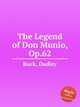 The Legend of Don Munio, Op.62, Buck, Dudley 