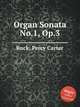 Organ Sonata No.1, Op.3, Buck, Percy Carter 