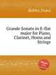 Grande Sonate in E-flat major for Piano, Clarinet, Horns and Strings, 