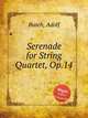 Serenade for String Quartet, Op.14, Busch, Adolf 