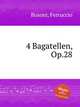 4 Bagatellen, Op.28, Busoni, Ferruccio 