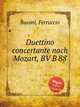 Duettino concertante nach Mozart, BV B 88, Busoni, Ferruccio 