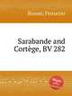 Sarabande and Cortge, BV 282, Busoni, Ferruccio 